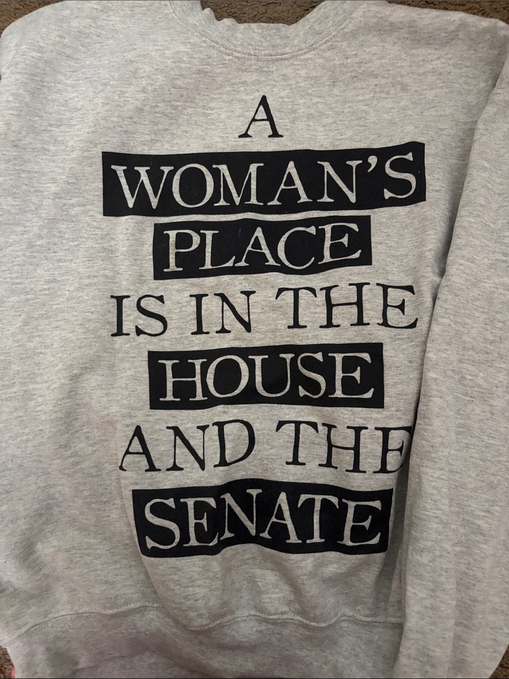 Gray Graphic Sweatshirt "A Woman's Place is in the House and the Senate"